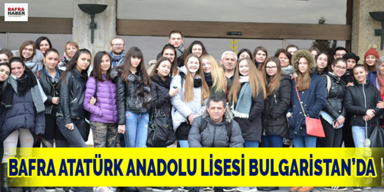 Bafra Atatürk AnadoluLisesi Öğrencileri Bulgaristan'da - Samsun Bafra Atatürk Anadolu Lisesi öğretmen ve öğrencileri Avrupa Birliği "Mesleki Atılım, Geleceğin Mimarı Ol" Projesi kapsamında Bulgaristan'a gitti