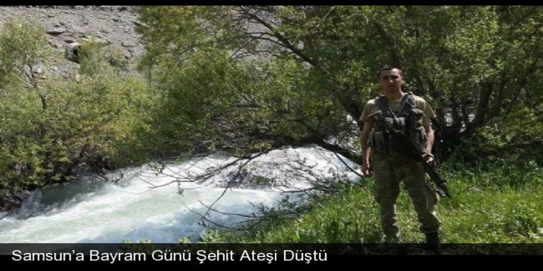 Samsun'a Bayram Günü Şehit Ateşi Düştü - Samsunlu 3 yıllık Uzman Çavuş Mete Yahşi Hakkaride şehit düştü