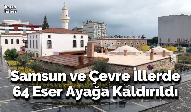 64 eser ayağa kaldırıldı - Samsun Vakıflar Bölge Müdürlüğü 2005 yılından bu yana Samsun’da 36, Sinop’ta 17 ve Ordu’da 11 tarihi eserin restorasyonunu yaparak ayağa kaldırdı.