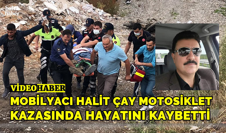 Mobilyacı Halit Çay motosiklet kazasında hayatını kaybetti
