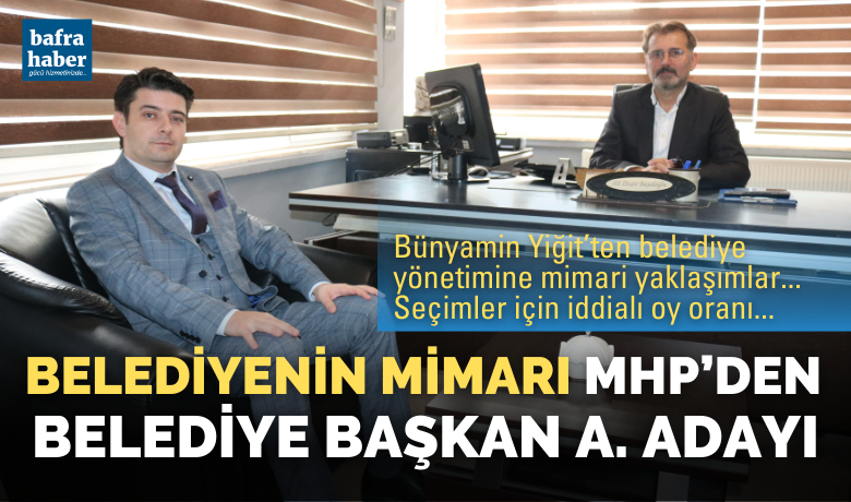 Mimar Bünyamin Yiğit Mhp’denBelediye Başkan Aday Adayı - Bafra Belediyesinde Mimar olarak çalışan Bünyamin Yiğit, Milliyetçi Hareket Partisinden (MHP) Belediye Başkan a. adaylığını açıkladı. 