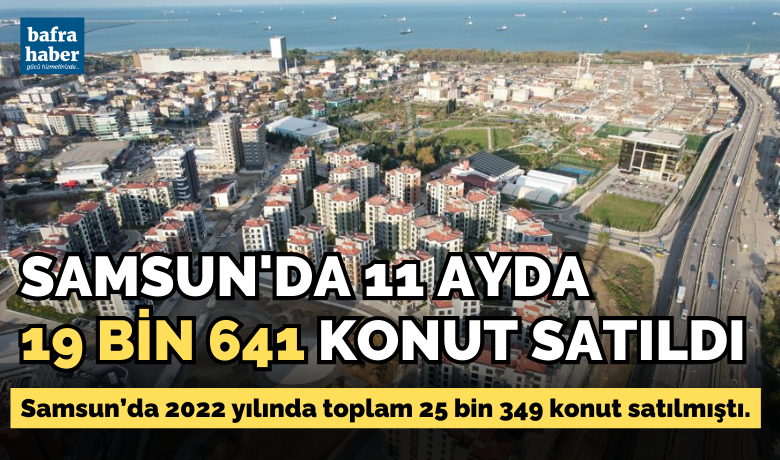 Samsun’da 11 ayda 19 bin 641 konut satıldı - Türkiye İstatistik Kurumu (TÜİK) verilerine göre 2023 yılının ilk 11 ayında Samsun’da 19 bin 641 konut satıldı.