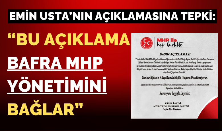 “bu Açıklama Mhp Yönetimini Bağlar” - MHP Bafra ilçe Başkanı Emin Usta’nın algı operasyonu açıklamasına tepki geldi.