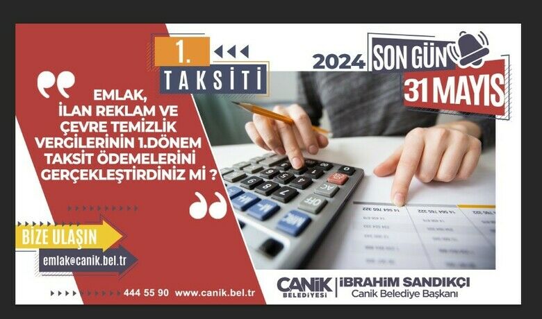 Emlak ve ÇTV ödemelerinde son tarih 31 Mayıs
 - Emlak, çevre temizlik, ilan ve reklam vergileri birinci taksit ödemelerinde son tarihin 31 Mayıs olduğu hatırlatıldı.