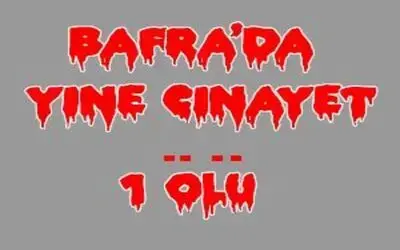 Bafra da yine cinayet
