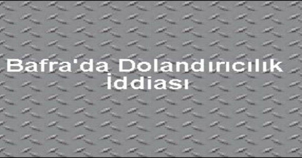 Bafra`da dolandırıcılık iddiası