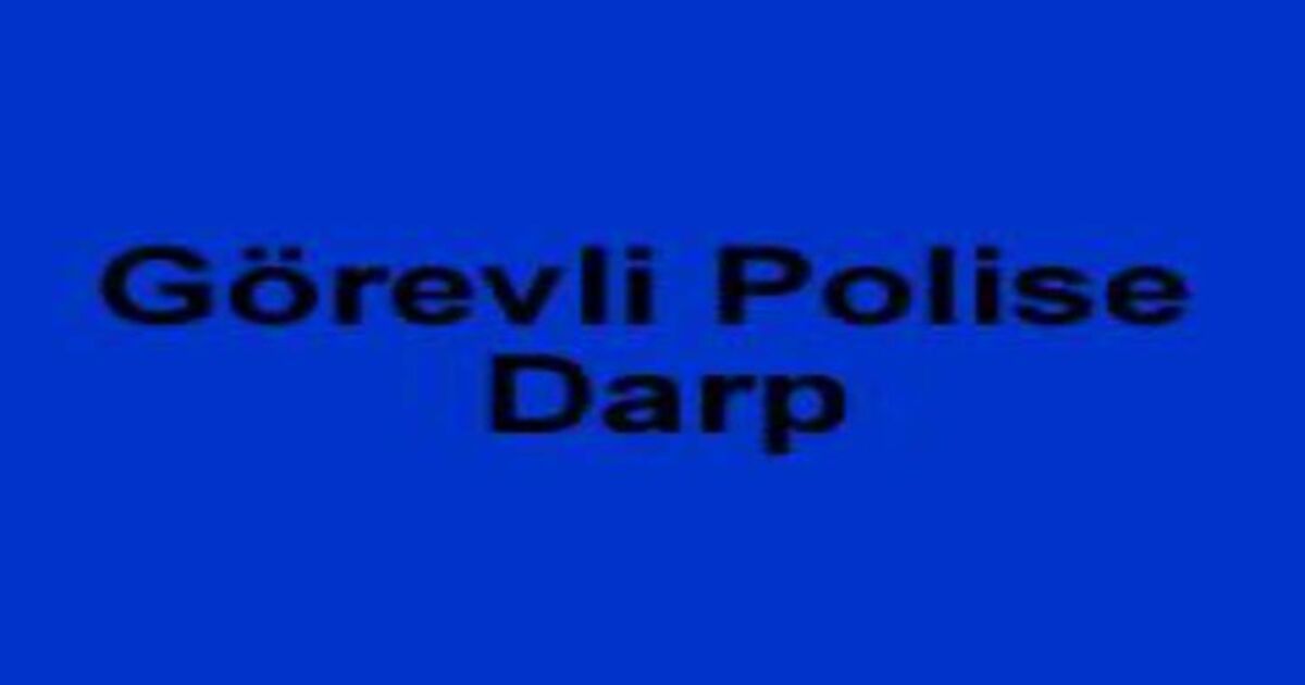 Görevli polise darp