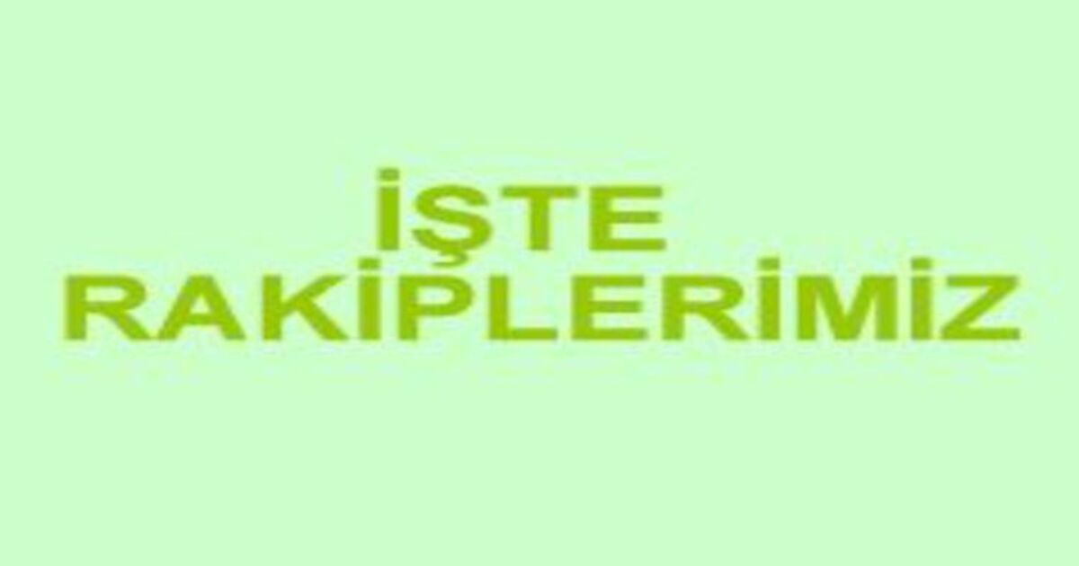 İşte muhtemel rakiplerimiz