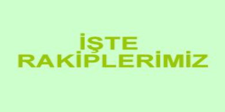 İşte muhtemel rakiplerimiz - 0