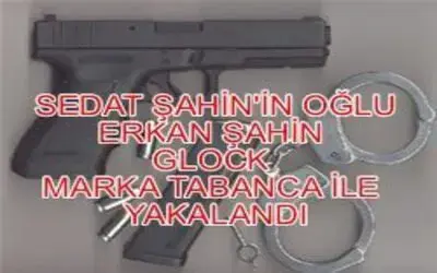Erkan Şahin ruhsatsız tabanca ile yakalandı