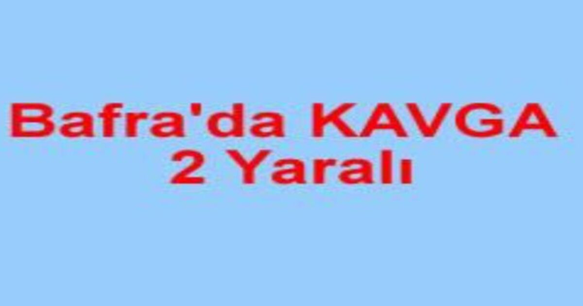 Bafra`daki kavgada 2 kişi yaralandı
