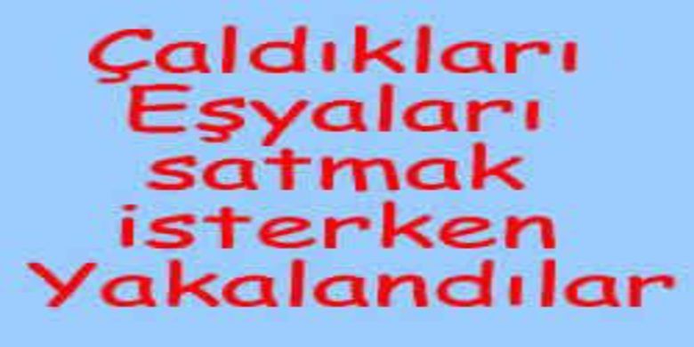 Çaldıkları eşyaları satmak isterken yakalandılar. - 0