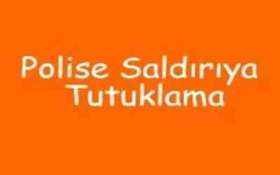 Polise saldırıya tutuklama