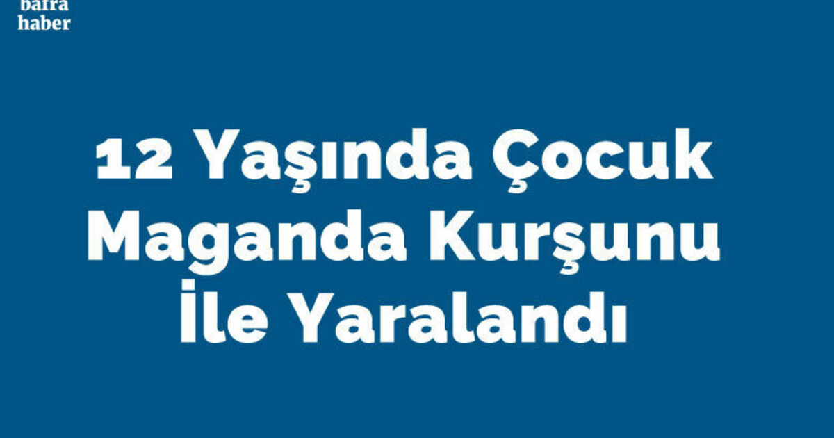 12 Yaşında Çocuk Maganda Kurşunu İle Yaralandı