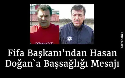 Fifa Başkanından Hasan Doğan`a Başsağlığı Mesajı