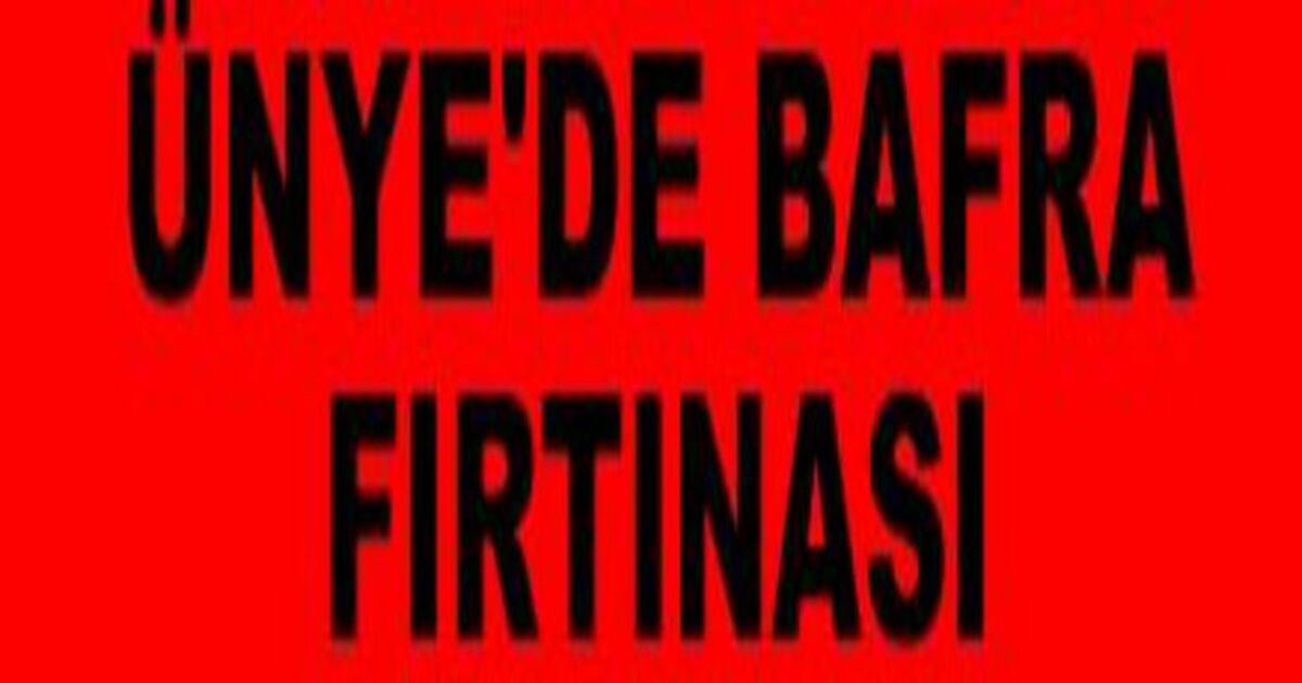 Ünye`de Bafra Fırtınası