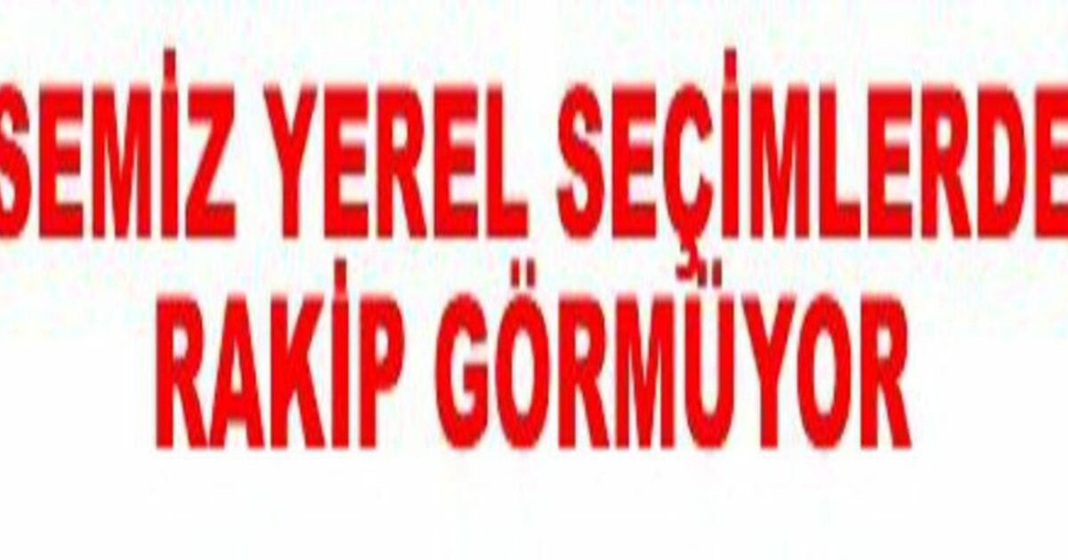 Semiz: "Yerel Seçimlerde Rakip Görmüyorum"