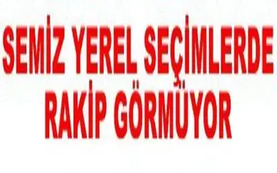 Semiz: "Yerel Seçimlerde Rakip Görmüyorum"