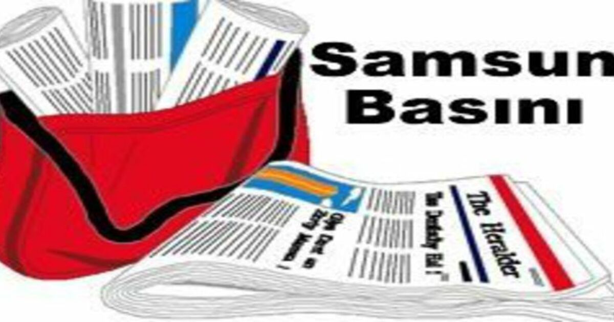 Samsun Basınından Seçme Başlıklar