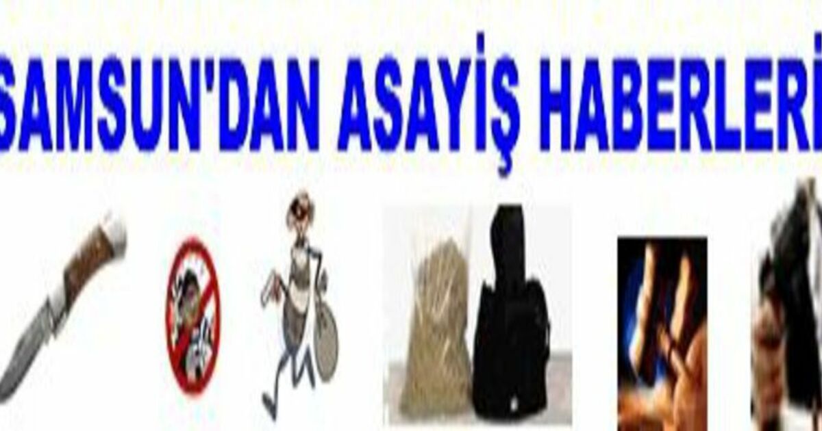Bafra`dan Asayiş Haberleri