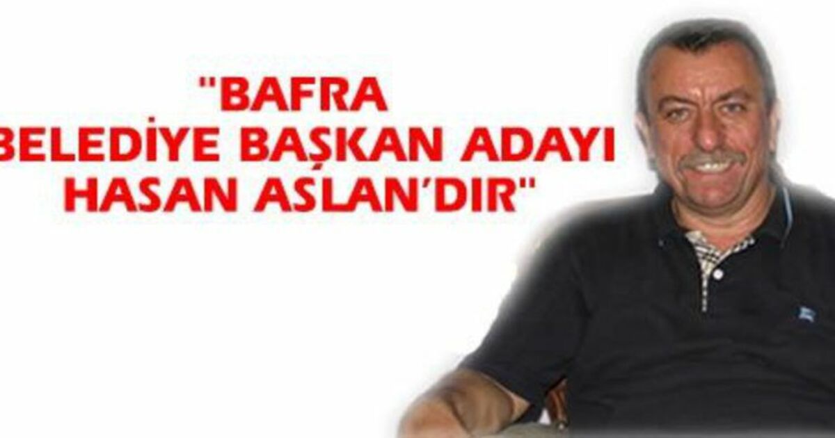 Ali Yıldız: Belediye Başkan Adayı Hasan Aslan`dır