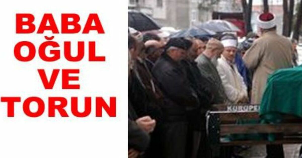 Baba Oğul Ve Torun Toprağa Verildi