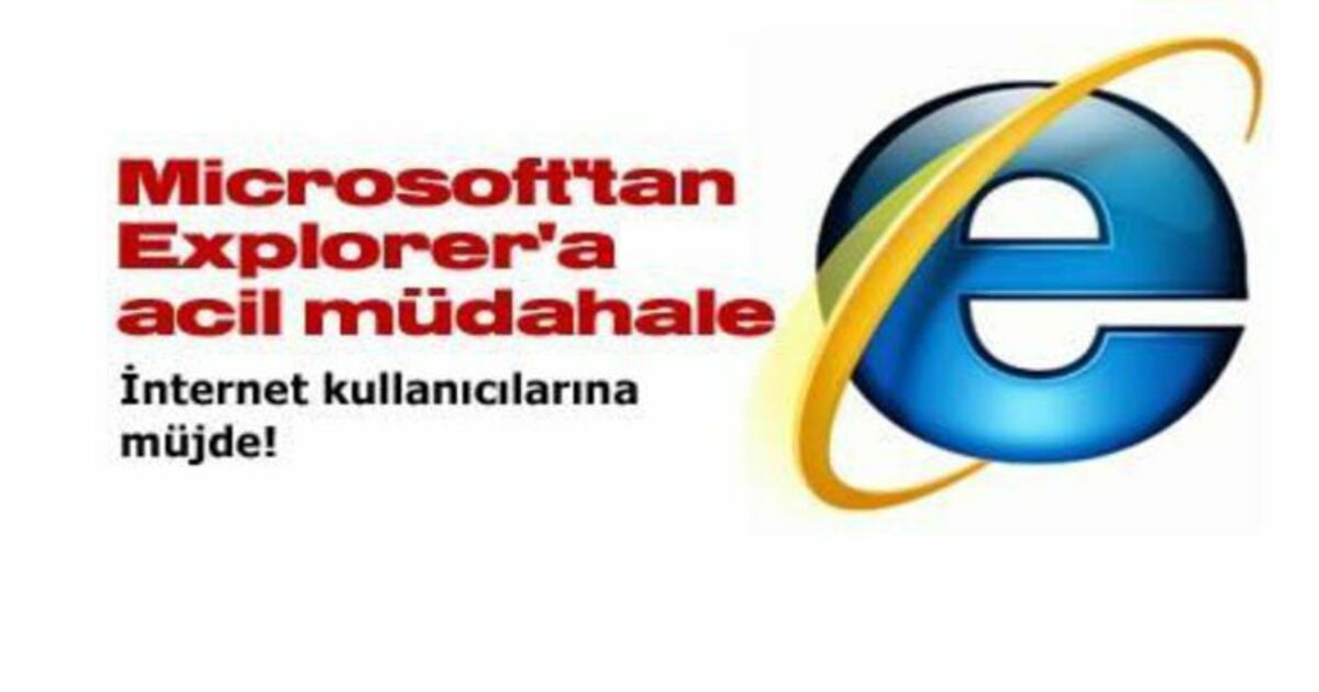 Microsoft`tan Explorer`a Acil Müdahale