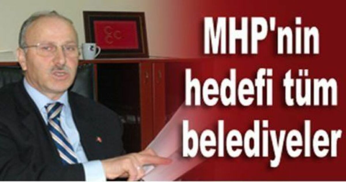 Mhp`nin Hedefi Tüm Belediyeler