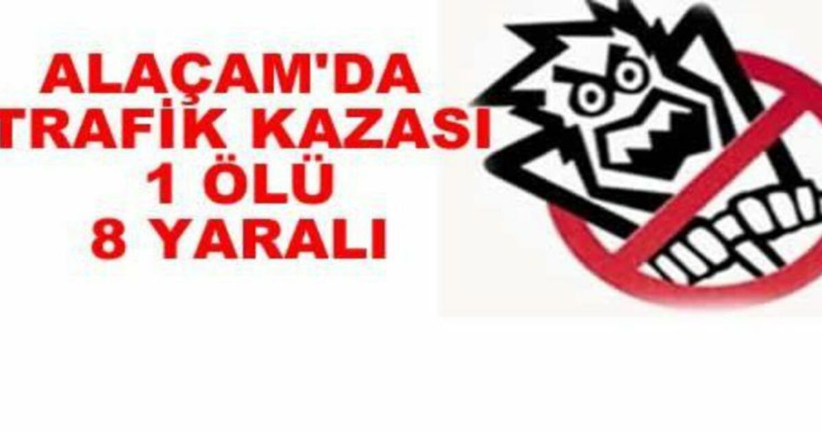Alaçam`da Trafik Kazası: 1 Ölü 8 Yaralı