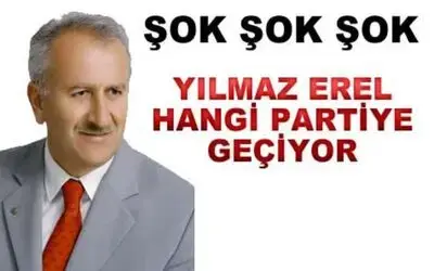 Yılmaz Erel Hangi Partiye Geçiyor