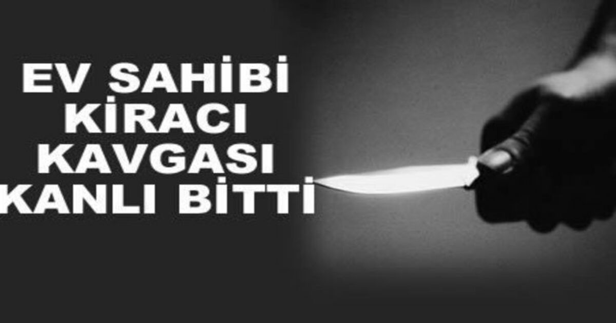 Kiracı Anlaşmazığı Kanlı Bitti