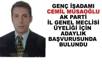 Cemil Musaoğlu İl Genel Meclisi Üyeliğine Başvurdu