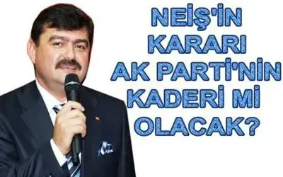 Neiş Ne Karar Verecek