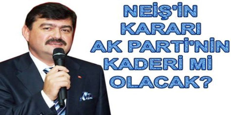Neiş Ne Karar Verecek - Bafra Belediye Başkanı Şükrü Neiş`in resmi başvuru yapan tek aday iken ve adaylığının açıklanmasına bir gün kala aday gösterilmeme kararı Bafra`da siyaset hesabı yapan herkesin ezberini bozdu.
