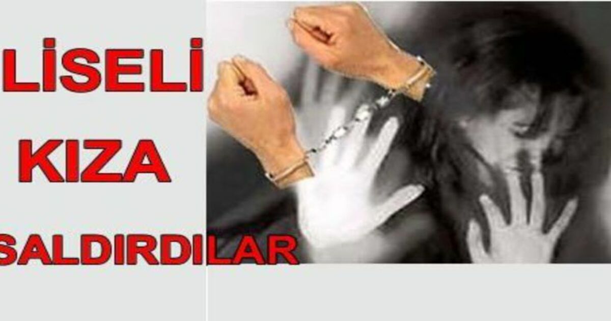 Liseli Kıza Cinsel İstismar
