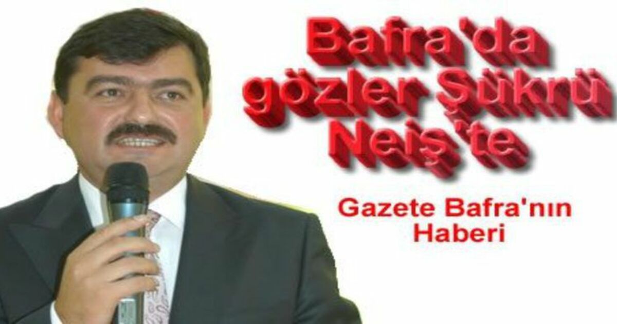 Bafra`da Gözler Şükrü Neiş`te