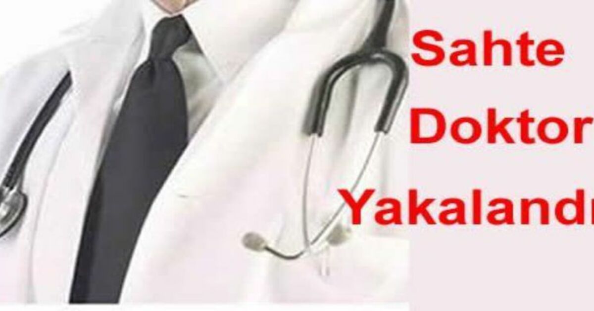 Sahte Doktor Yakalandı
