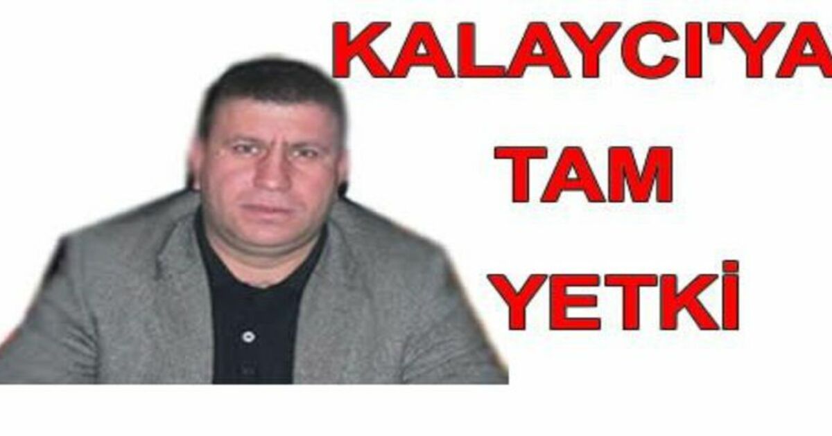 Kalaycı´ya Tam Yetki