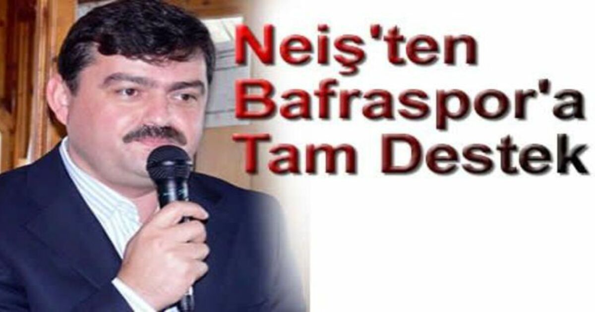 Neiş`ten Bafraspor`a Tam Destek