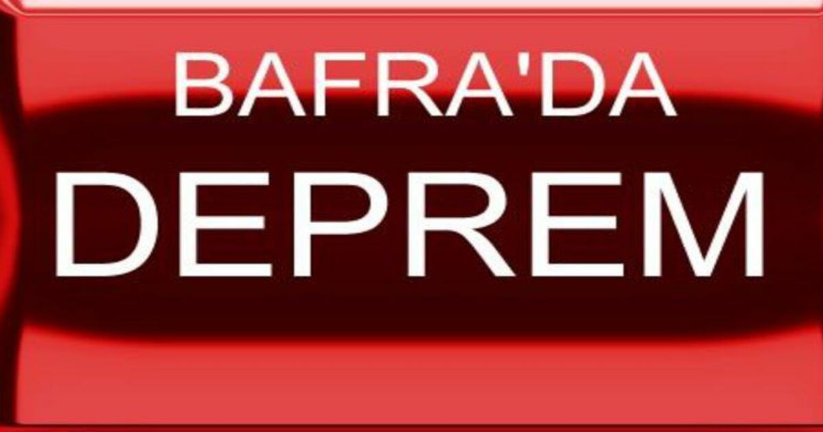 Bafra`da Deprem