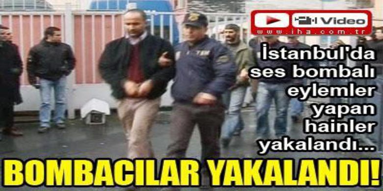 Bombacılar Yakalandı! - İstanbul`un çeşitli noktalarında meydana gelen ses bombalı eylemleri gerçekleştirdikleri belirlenen 9 kişi, yakalanarak adliyeye sevk edildi.