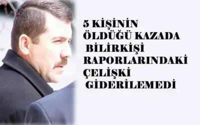 Ölümlü Kazada Çelişki Giderilemedi