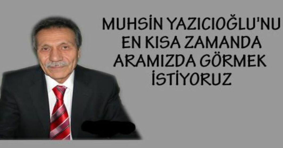 Muhsin Yazıcıoğlu`nun İyi Haberlerini Bekliyoruz