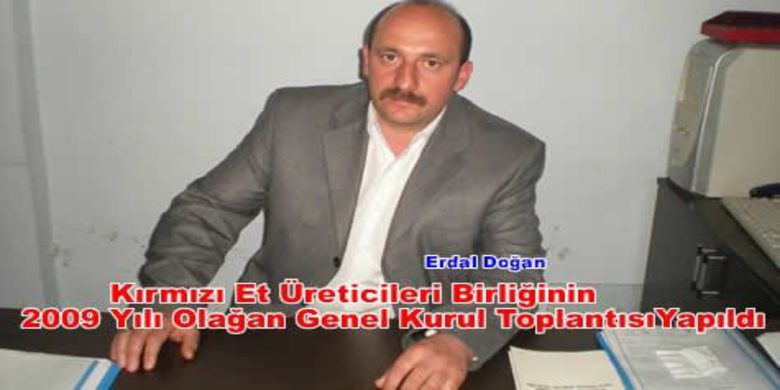Erdal Doğan Güven Tazeledi - Samsun`un Bafra İlçesi`nde, Kırmızı Et Üreticileri Birliğinin 2009 Yılı Olağan Genel Kurul Toplantısında, Başkan Erdal Doğan Tekrar Başkan Seçildi.