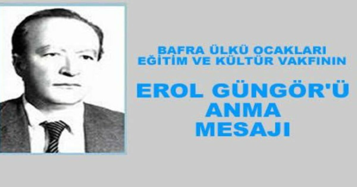 Erol Güngör`ü Anma Mesajı