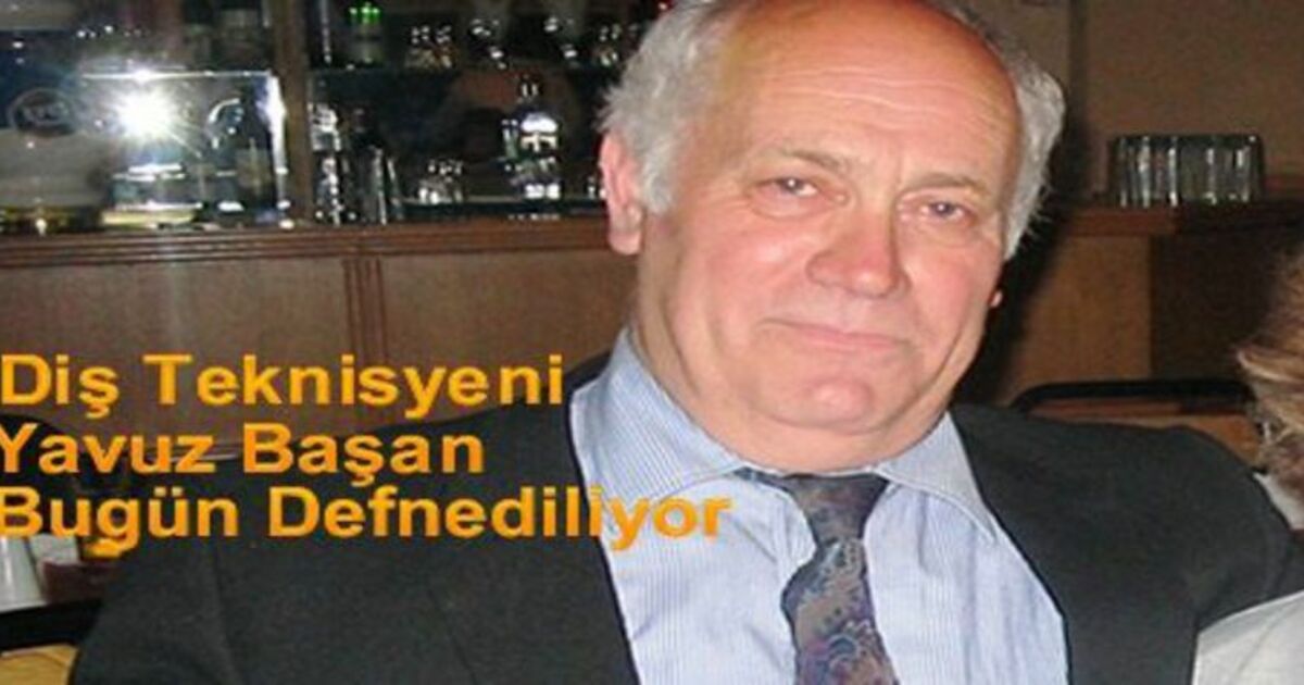 Yavuz Başan Bugün Defnedilecek