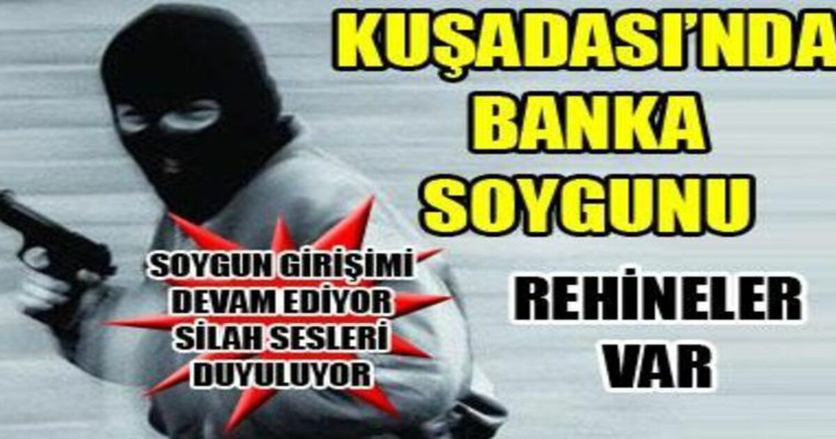 Kuşadası`nda Banka Soygunu