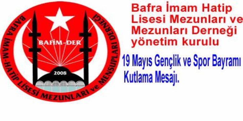 Bafra İmam Hatip Lisesi Basın Açıklaması - Bafra İmam Hatip Lisesi Mezunları ve Mezunları Derneği yönetim kurulu, 19 Mayıs Gençlik ve spor bayramı kutlama mesajı.