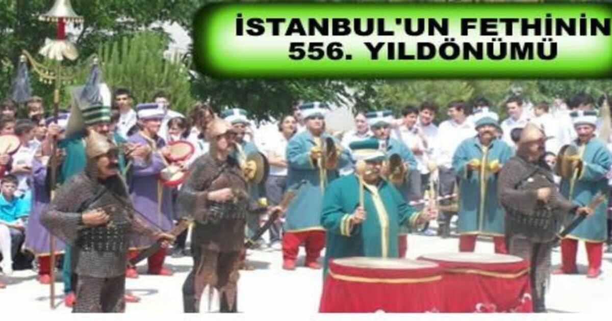İstanbul`un Fethinin 556. Yıldönümü