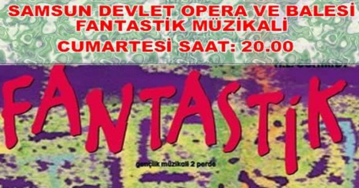 Fantastik Müzikali Bafra`da Sahnelenecek